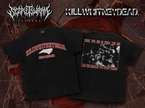 Killwhitneydead. NC Tee